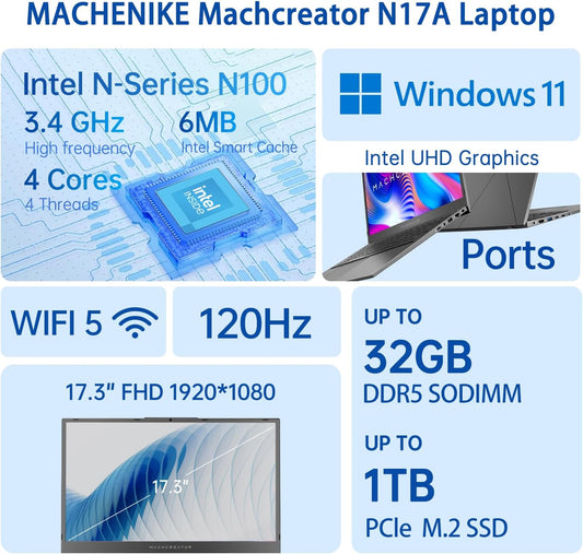 Machenike Machcreator N17A 17.3" Laptop, 17.3" FHD 120Hz Display, 4-Cores Intel Processor, 16GB DDR5 RAM, 512GB PCIe SSD, HDMI, Webcam, Backlit Keyboard, SD Card Reader, Wi-Fi, Windows 11 Home, Grey